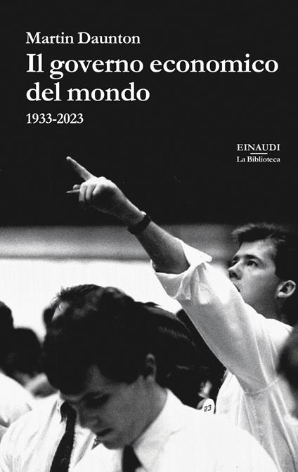 Il governo economico del mondo. 1933-2023 - Martin Daunton,Alessandro Manna - ebook