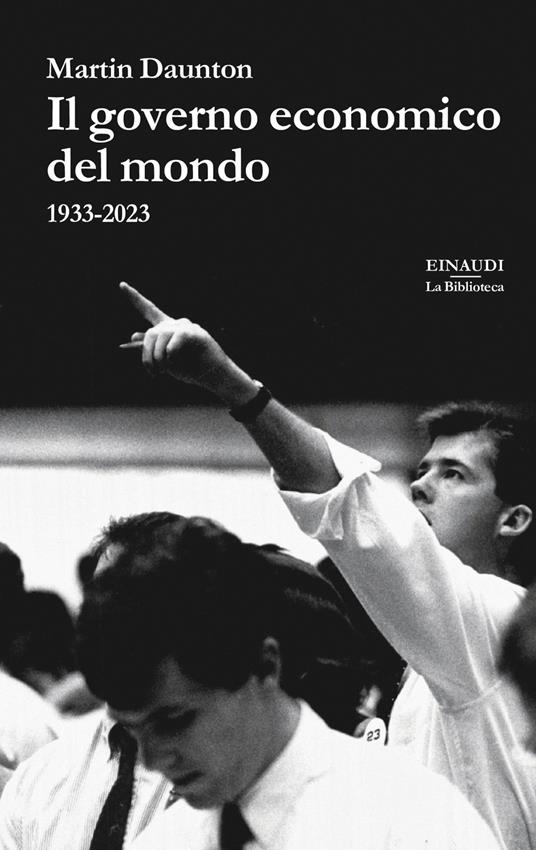 Il governo economico del mondo. 1933-2023 - Martin Daunton,Alessandro Manna - ebook