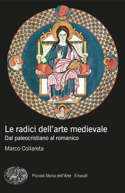 Le radici dell'arte medievale. Dal paleocristiano al romanico - Marco Collareta - ebook