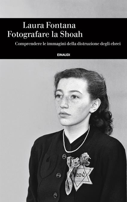 Fotografare la Shoah. Comprendere le immagini della distruzione degli ebrei - Laura Fontana - ebook