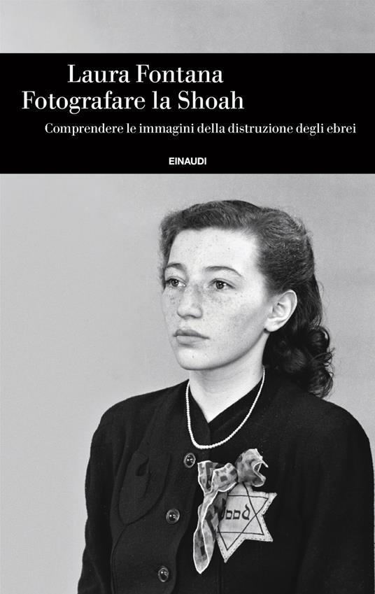 Fotografare la Shoah. Comprendere le immagini della distruzione degli ebrei - Laura Fontana - ebook