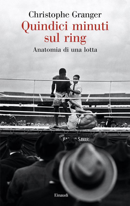 Quindici minuti sul ring. Anatomia di una lotta - Christophe Granger,Piernicola D'Ortona - ebook