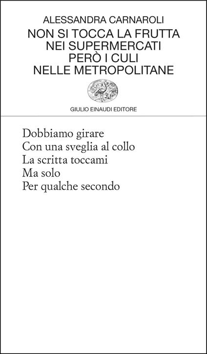 Non si tocca la frutta nei supermercati però i culi nelle metropolitane - Alessandra Carnaroli - ebook