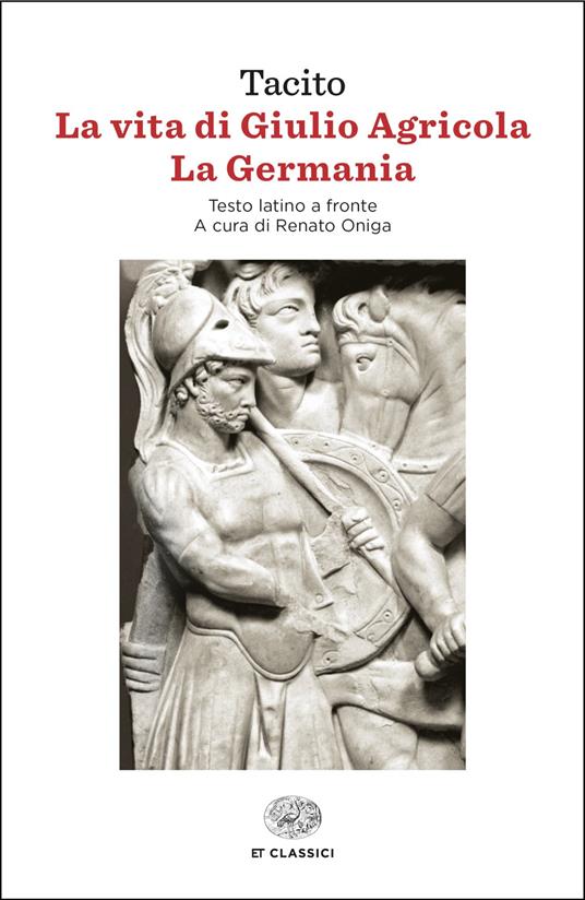 La vita di Giulio Agricola-La Germania. Testo latino a fronte - Publio Cornelio Tacito,Renato Oniga - ebook