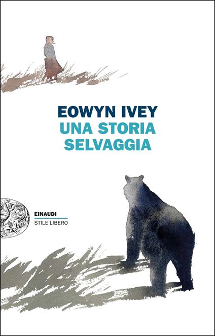 Una storia selvaggia - Eowyn Ivey,Eva Kampmann - ebook