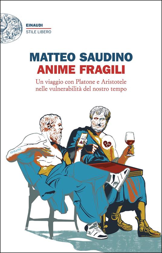 Anime fragili. Un viaggio con Platone e Aristotele tra le vulnerabilità del nostro tempo - Matteo Saudino - ebook