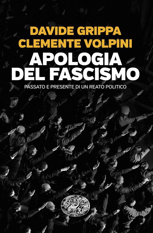 Apologia del fascismo. Passato e presente di un reato politico - Davide Grippa,Clemente Volpini - ebook