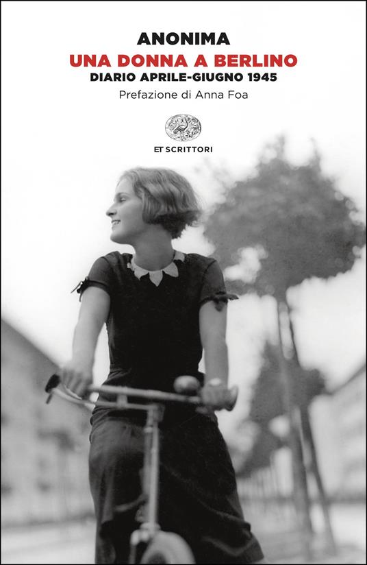 Una donna a Berlino. Diario aprile-giugno 1945 - Anonima,Palma Severi - ebook
