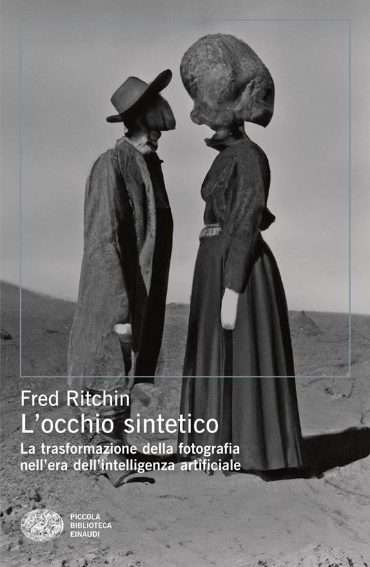 L' occhio sintetico. La trasformazione della fotografia nell'era dell'intelligenza artificiale - Fred Ritchin,Chiara Veltri - ebook