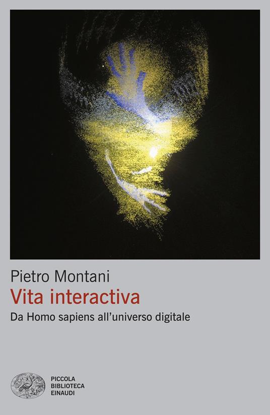Vita interactiva. Da Homo sapiens all'universo digitale - Pietro Montani - ebook