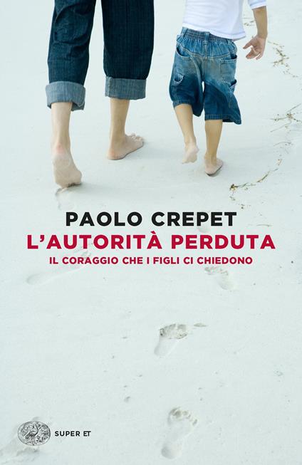 L' autorità perduta. Il coraggio che i figli ci chiedono - Paolo Crepet - ebook