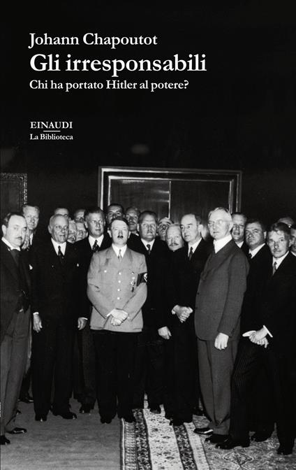 Gli irresponsabili. Chi ha portato Hitler al potere? - Johann Chapoutot,Christian Delorenzo - ebook