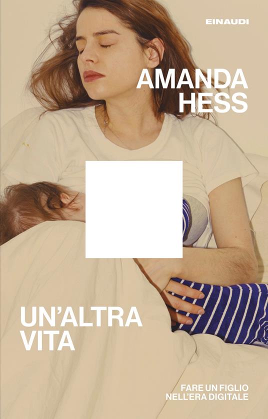 Un' altra vita. Fare un figlio nell'era digitale - Amanda Hess,Alessandra Neve,Isabella Zani - ebook