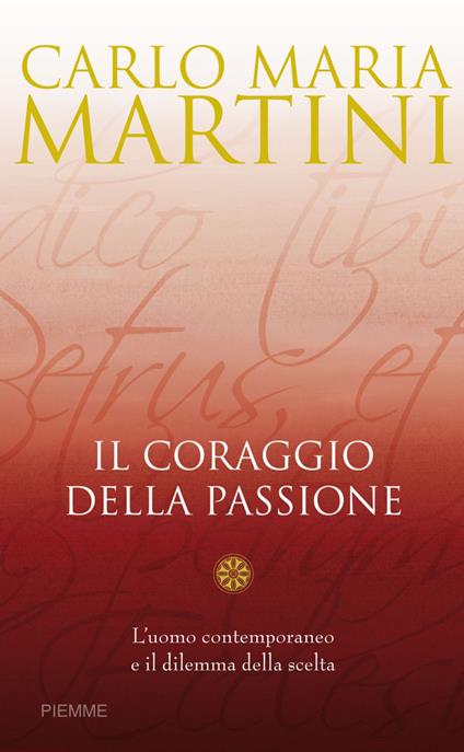 Il coraggio della passione. L'uomo contemporaneo e il dilemma della scelta - Carlo Maria Martini - ebook