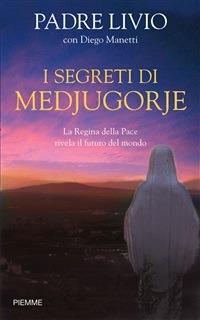 I segreti di Medjugorje - Livio Fanzaga,Diego Manetti - ebook