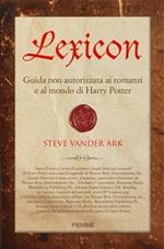 Lexicon. Guida non autorizzata ai romanzi e al mondo di Harry Potter