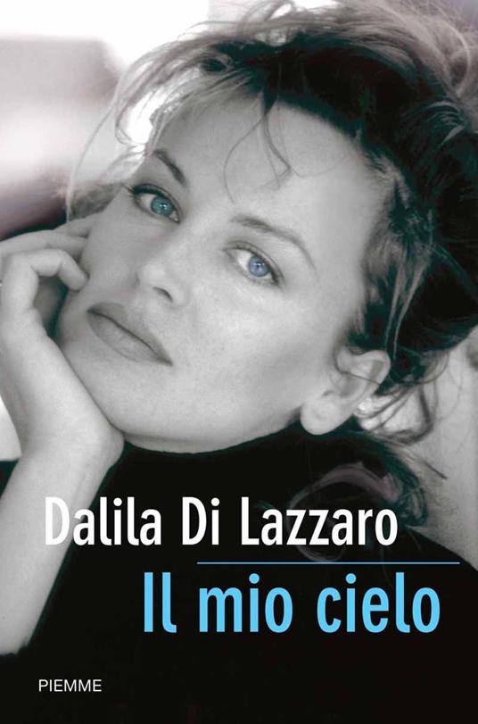 Il mio cielo. La mia lotta contro il dolore - Dalila Di Lazzaro - ebook