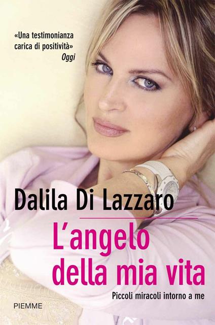 L' angelo della mia vita. Piccoli miracoli intorno a me - Dalila Di Lazzaro - ebook