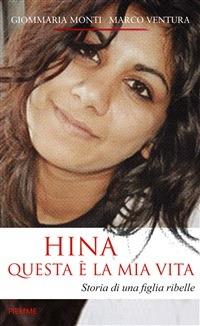 Hina. Questa è la mia vita - Giommaria Monti,Marco Ventura - ebook