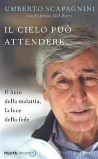 Il cielo può attendere - Fabrizio Del Piero,Umberto Scapagnini - ebook