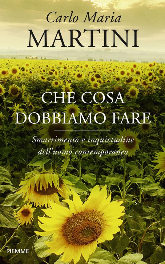 Che cosa dobbiamo fare. Smarrimento e inquietudine dell'uomo contemporaneo - Carlo Maria Martini - ebook