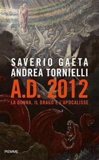 A.D. 2012. La donna, il drago e l'Apocalisse - Saverio Gaeta,Andrea Tornielli - ebook