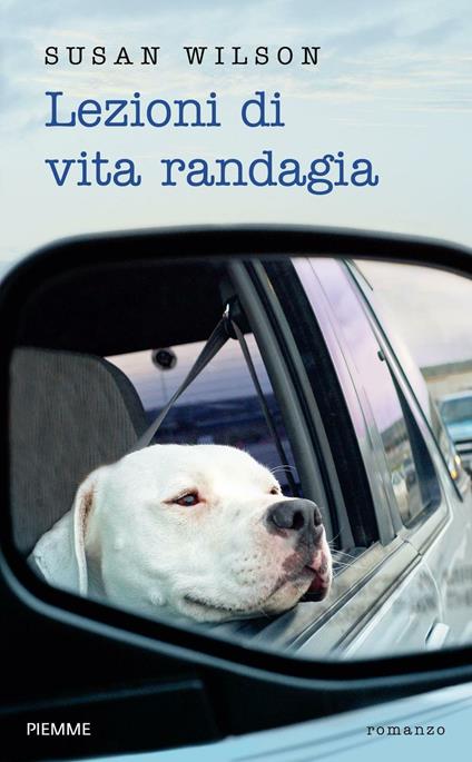 Lezioni di vita randagia - Susan Wilson,M. Bastanzetti - ebook
