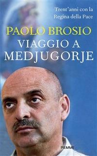 Viaggio a Medjugorje. Trent'anni con la Regina della Pace - Paolo Brosio,Simona Amabene,Aldo Innocenti - ebook