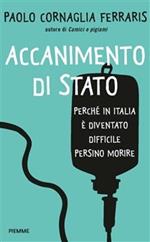 Accanimento di Stato. Perché in Italia è diventato difficile persino morire