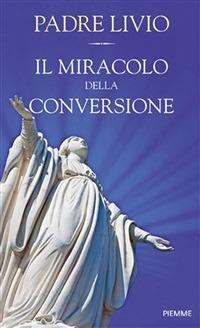 Il miracolo della conversione - Livio Fanzaga - ebook