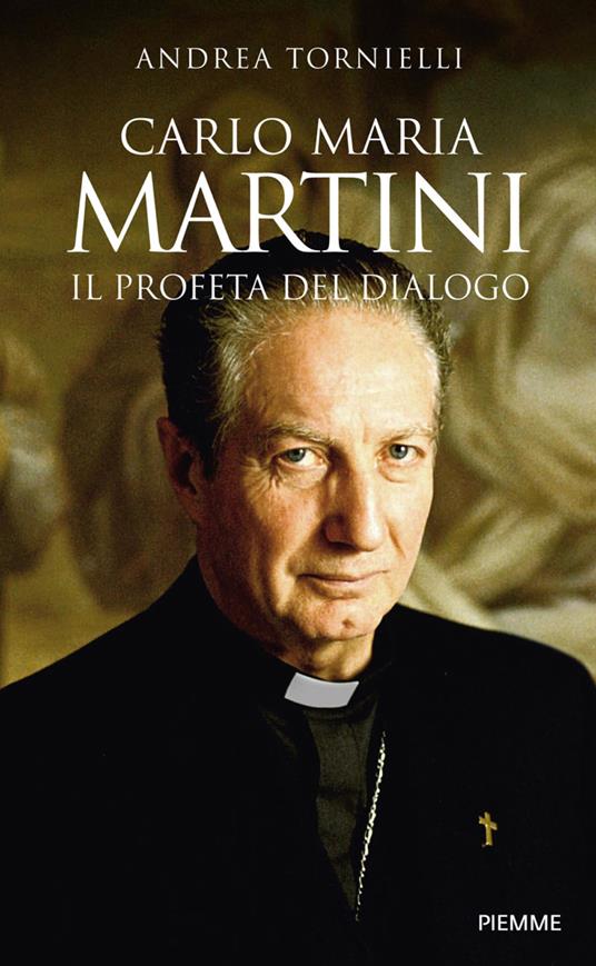 Carlo Maria Martini. Il profeta del dialogo - Andrea Tornielli - ebook