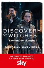 L' ombra della notte. A discovery of witches. Vol. 2