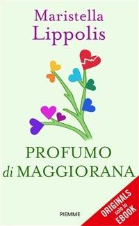 Profumo di maggiorana - Maristella Lippolis - ebook