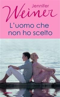 L' uomo che non ho scelto-Letto nuziale - Jennifer Weiner,M. Salaroli - ebook