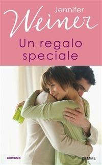 Un regalo speciale - Jennifer Weiner - ebook