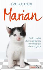 Marian. Tutto quello che so della vita l'ho imparato da una gatta