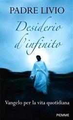 Desiderio d'infinito. Vangelo per la vita quotidiana