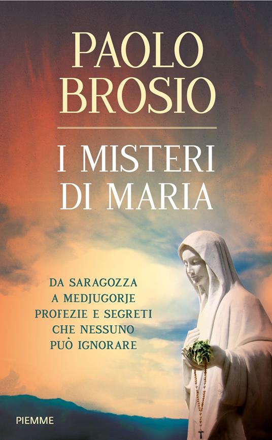 I misteri di Maria. Da Saragozza a Medjugorje profezie e segreti che nessuno può ignorare - Paolo Brosio,A. Innocenti - ebook
