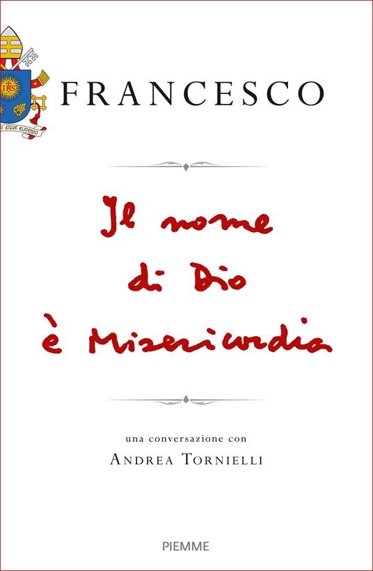 Il nome di Dio è misericordia. Una conversazione con Andrea Tornielli - Francesco (Jorge Mario Bergoglio),Andrea Tornielli - ebook