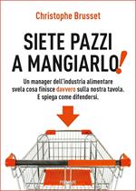 Siete pazzi a mangiarlo!