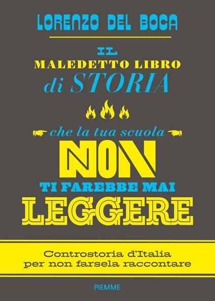 Il maledetto libro di storia che la tua scuola non ti farebbe mai leggere - Lorenzo Del Boca - ebook