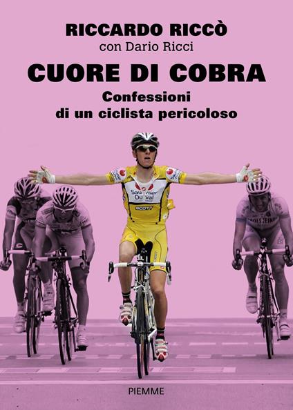 Cuore di cobra. Confessioni di un ciclista pericoloso - Dario Ricci,Riccardo Riccò - ebook