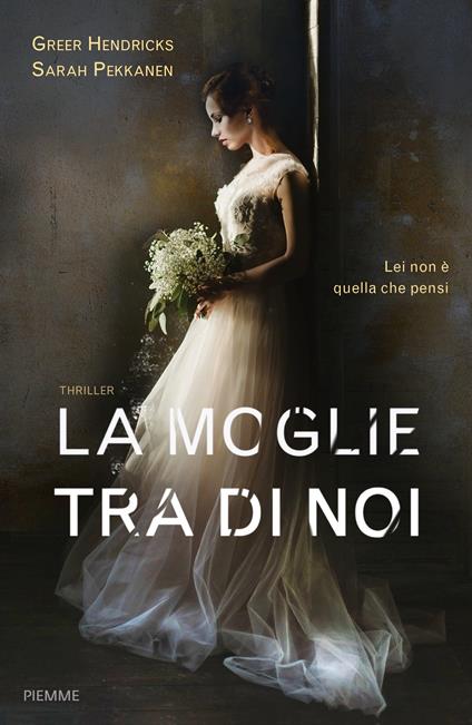 La moglie tra di noi - Greer Hendricks,Sarah Pekkanen,Anna Martini - ebook