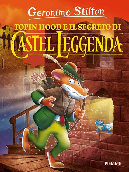 Topin Hood e il segreto di Castel Leggenda - Geronimo Stilton - ebook