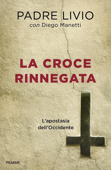 La croce rinnegata. L'apostasia dell'Occidente - Livio Fanzaga,Diego Manetti - ebook