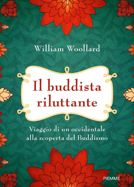 Il buddista riluttante. Viaggio di un occidentale alla scoperta del buddismo - William Woollard,Adriana Trozzi - ebook