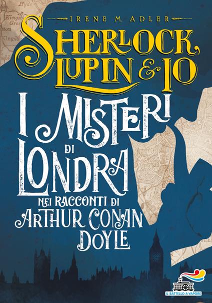 I misteri di Londra nei racconti di Arthur Conan Doyle - Irene M. Adler,Atlantyca - ebook