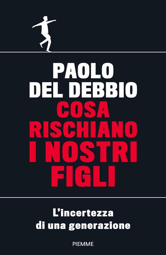 Cosa rischiano i nostri figli. L'incertezza di una generazione - Paolo Del Debbio - ebook