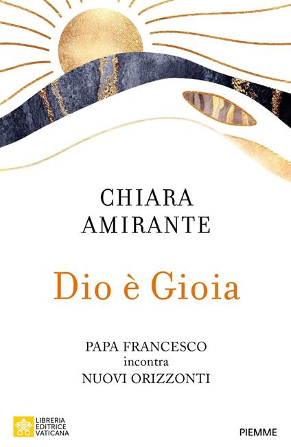 Dio è gioia. Papa Francesco incontra Nuovi Orizzonti - Chiara Amirante - ebook