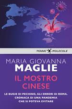 Il mostro cinese. Le bugie di Pechino, gli errori di Roma. Cronaca di una pandemia che si poteva evitare